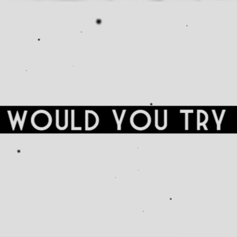 File:Would You Try.jpg