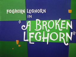 A Broken Leghorn Title Card